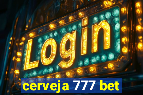 cerveja 777 bet